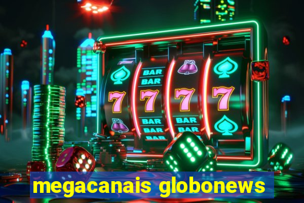 megacanais globonews